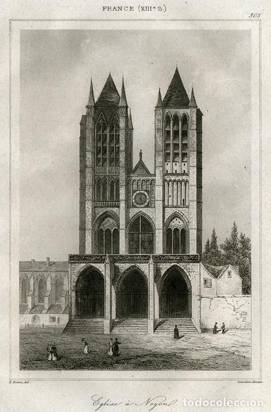 Arte: GRABADO AL ACERO DE 1842, VISTA CATEDRAL DE NOTRE-DAME DE NOYON, OISE, FRANCIA, G&Oacute;TICO, DE LEMA&Icirc;TRE