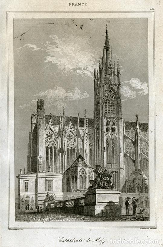 Arte: GRABADO AL ACERO DE 1842, VISTA DE LA CATEDRAL DE METZ, SAINT-&Eacute;TIENNE, FRANCIA, G&Oacute;TICO, DE LEMA&Icirc;TRE
