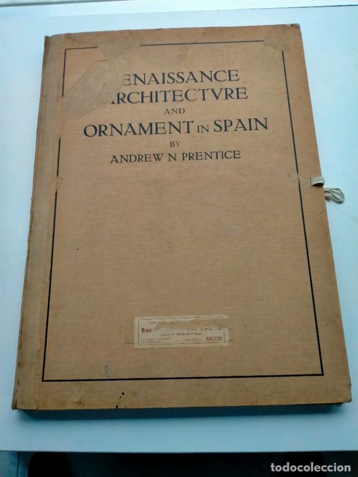 Art: ANDREW NOBLE PRENTICE. RENAISSANCE ARCHITECTURE AN ORNAMENT IN SPAIN 1500-1560 .ARCHITECTURAL BOOK