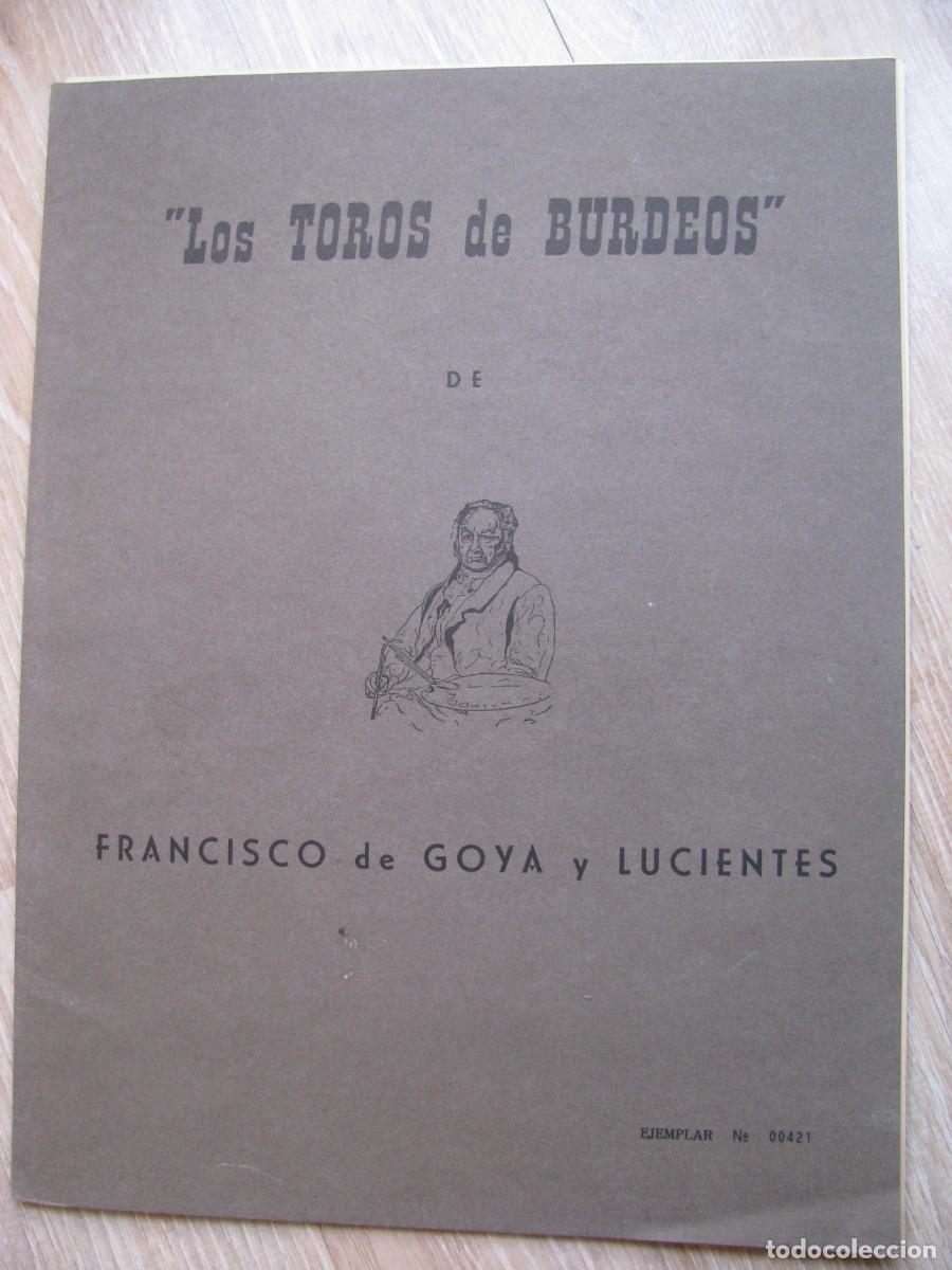Arte: GOYA. LOS TOROS DE BURDEOS. 4 L&Aacute;MINAS . EDIC. DE 1000 EJEMPLARES NUMERADOS. 1962.