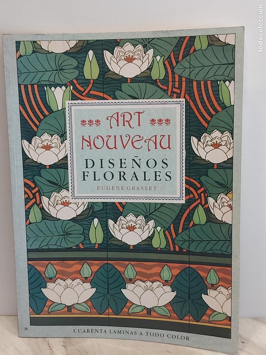 Arte: ART NOUVEAU | DISE&Ntilde;OS FLORALES | EUG&Egrave;NE GRASSET | 40 L&Aacute;MINAS A COLOR | LIBSA 1990