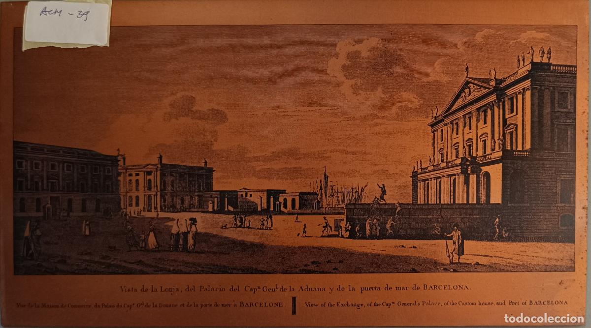 Arte: Anonimo - Vista de la Lonja, del Palacio del Cap. Genl de la Aduana y de la puerta de mar de BARCELO