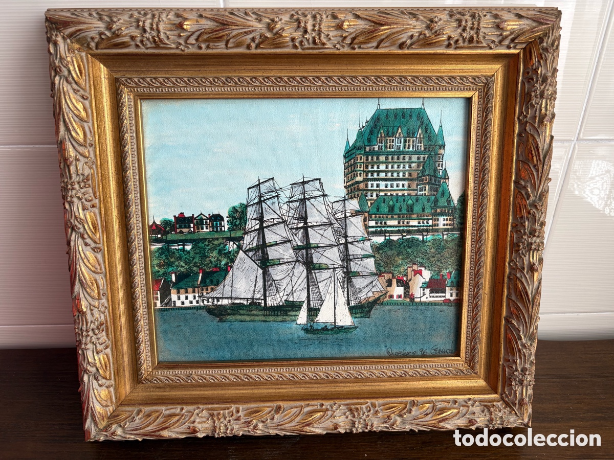 Arte: &Oacute;leo sobre lienzo &ndash; Ch&acirc;teau Frontenac (Quebec, Canad&aacute;) con gran velero