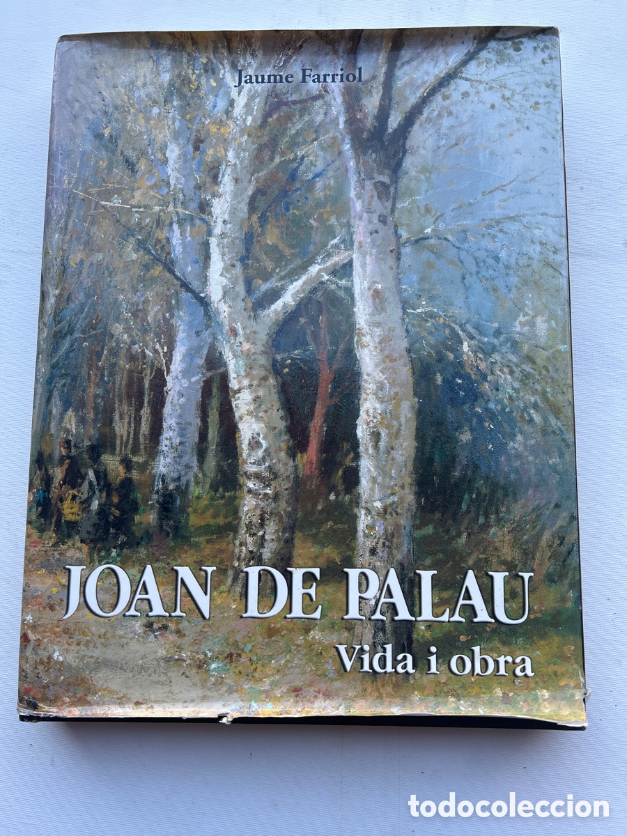 Arte: JOAN DE PALAU. VIDA I OBRA - JAUME FARRIOL - LIBRO DE ARTE / PINTURA CATALANA (BANYOLES)