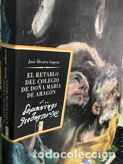 Arte: El retablo del Colegio de Do&ntilde;a Mar&iacute;a de Arag&oacute;n de El Greco / Alvarez Lopera, Jose /TF Editores