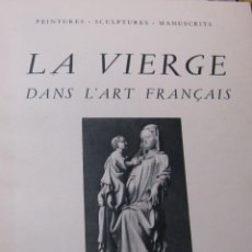 Arte: LA VIERGE DANS L'ART FRANÇAIS. PEINTURES, SCUPTURES, MANUSCRITS. BRUGALLA 1952 ENCUADERNACION. Lote 306480288
