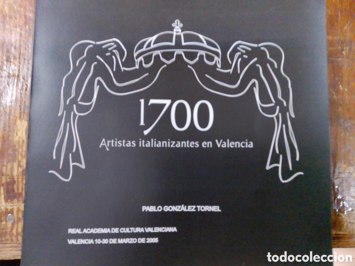 Arte: 1700 ARTISTAS ITALIANIZANTES EN VALENCIA. GONZALEZ TORNEL, PABLO. ACADEMIA VALENCIANA. 2005