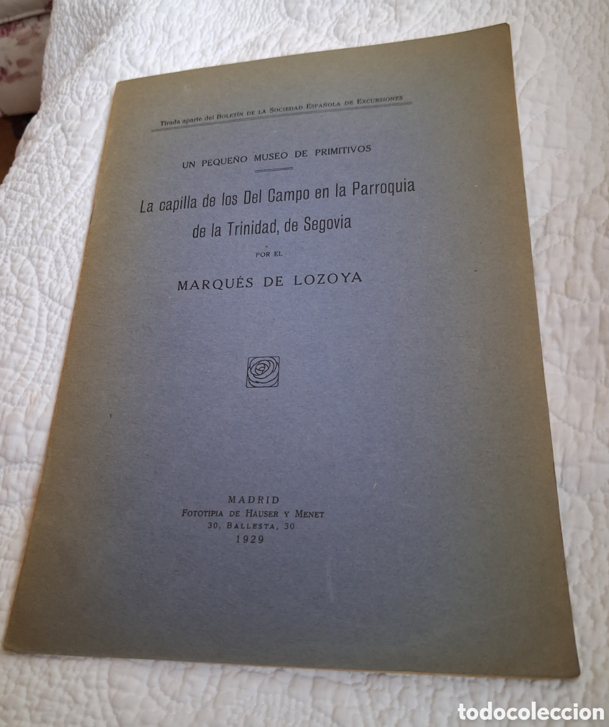 Arte: MARQUES DE LOZOYA. LA CAPILLA DE LOS DEL CAMPO EN LA PARROQUIA DE LA TRINIDAD DE SEGOVIA. 1929