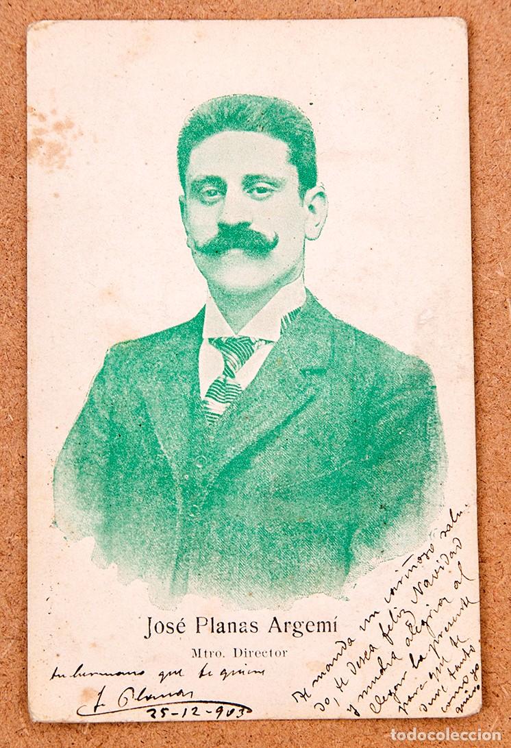 Aut&oacute;grafos antiguos de cantantes y m&uacute;sicos: JOS&Eacute; PLANAS ARGEM&Iacute; - DEDICATORIA AUT&Aacute;GRAFA EN POSTAL - 1903 - Foto 1