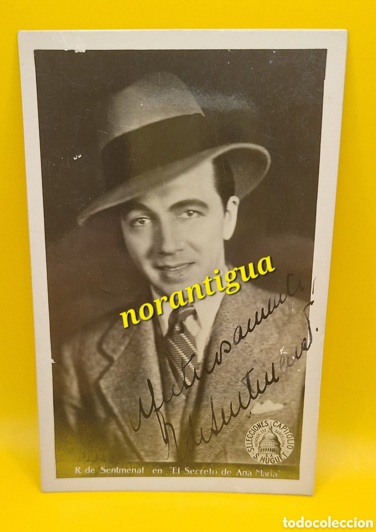 Autographes de Musique : Fotograf&iacute;a Firmada Ram&oacute;n de Sentmenat i Mercader - Actor - Barcelona 1903 - Esplugues Llobregat 1972
