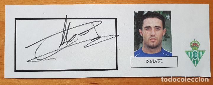 Coleccionismo deportivo: Aut&oacute;grafo - Ismael - Real Betis - Foto 1