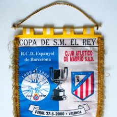 Coleccionismo deportivo: BANDERIN COPA DEL REY R.C.D. ESPANYOL - AT. MADRID EN VALENCIA - MESTALLA 27-05-2000.. Lote 213348311
