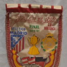 Coleccionismo deportivo: BANDERÍN FINAL COPA DEL REY 1991 ATLÉTICO MADRID REAL MALLORCA. Lote 401374114