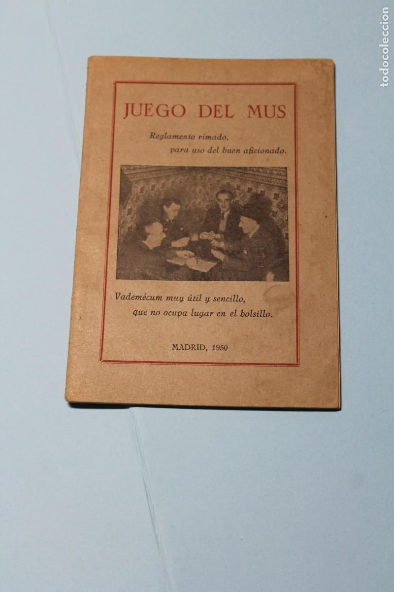 Barajas de cartas: LIBRITO DE JUEGO DEL MUS. Madrid, 1950. REGLAMENTO RIMADO. 40 P&aacute;ginas. EDUARDO BERMUDEZ.