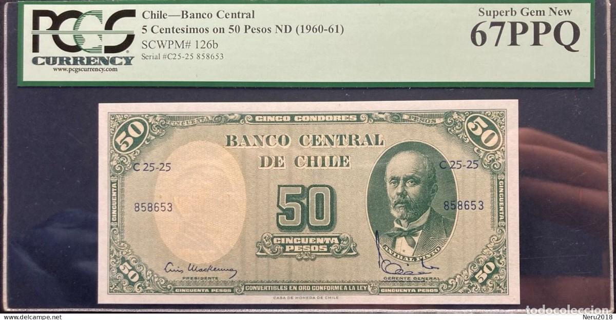 Billetes extranjeros: CHILE 1960/61 Pick 126b 5 Cts de Escudo s/c 50 Pesos PCCS Superb Gen New 67 PPQ