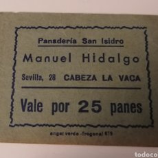 Billetes locales: CABEZA LA VACA. PANADERÍA SAN ISIDRO. MANUEL HIDALGO. VALE POR 25 PANES. Lote 252067880