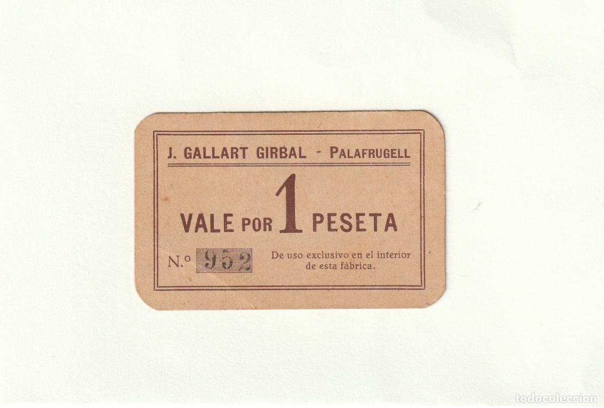 Billetes locales: VALE 1 PESETA JOS&Eacute; GALLART GIRBAL. PALAFRUGELL. F&Aacute;BRICA MAQUINARIA TAPONES CORCHO 1934