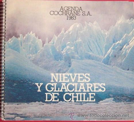 Coleccionismo calendarios: CALENDARIO 1983. NIEVES Y GLACIARES DE CHILE.. .. ENVIO GRATIS&iexcl;&iexcl;&iexcl;