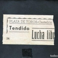 Coleccionismo Calendarios: ENTRADA DE LA PLAZA DE TOROS DE CASTELLON PARA ACONTECIMIENTO DE LUCHA LIBRE (NO SE ÉPOCA). Lote 152484494