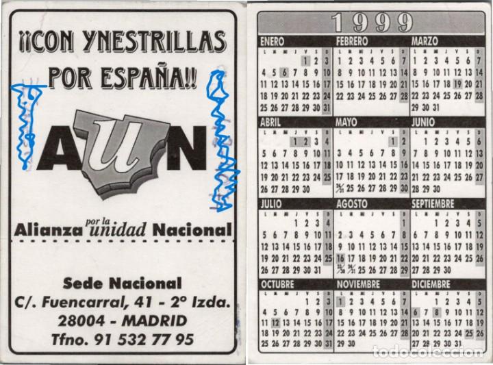 Sammeln von Kalendern: &iexcl;&iexcl;Con Ynestrillas por Espa&ntilde;a!! - Calendario 1999 - Alianza por la unidad Nacional - AuN - 94x64mm.