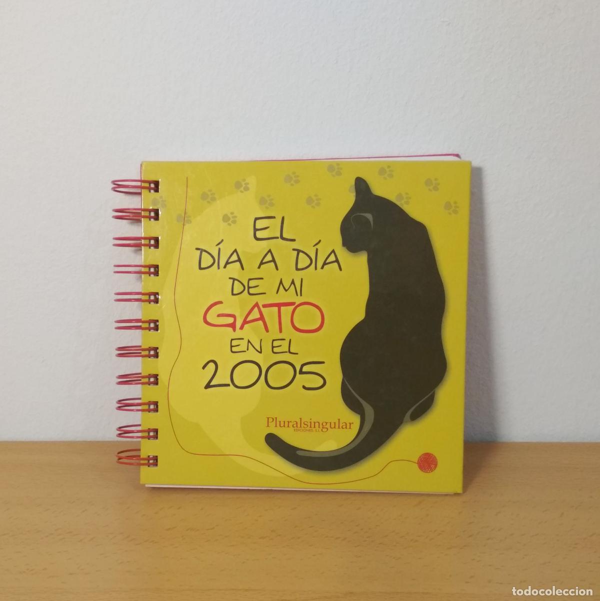 Coleccionismo Calendarios: Agenda El d&iacute;a a d&iacute;a de mi gato en el 2005. Pluralsingular ediciones. Nunca usada. Ver descripci&oacute;n.