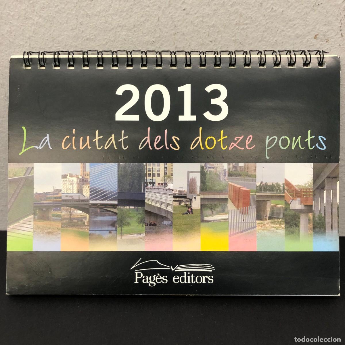 Coleccionismo calendarios: CALENDARI - LLEIDA - 2013 - PAG&Egrave;S EDITORS - LA CIUTAT DELS DOTZE PONTS / 91