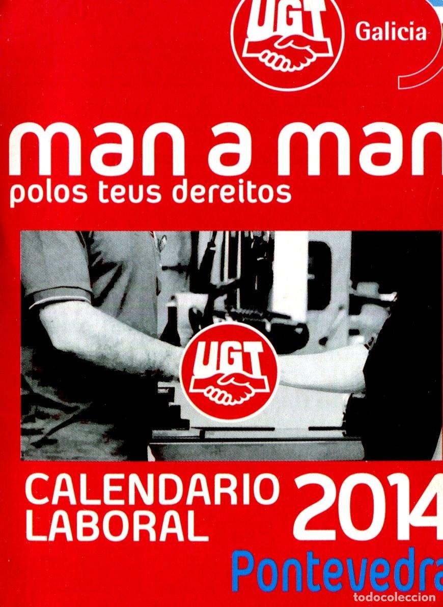Coleccionismo calendarios: CALENDARIO POLITICO SINDICATOS UGT GALICIA CALENDARIO LABORAL PONTEVEDRA A&Ntilde;O 2014