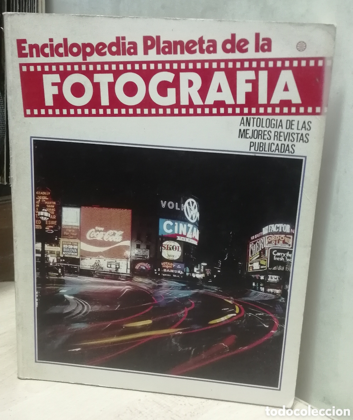 C&aacute;mara de fotos: Enciclopedia Planeta de la Fotograf&iacute;a Antolog&iacute;a de las mejores revistas