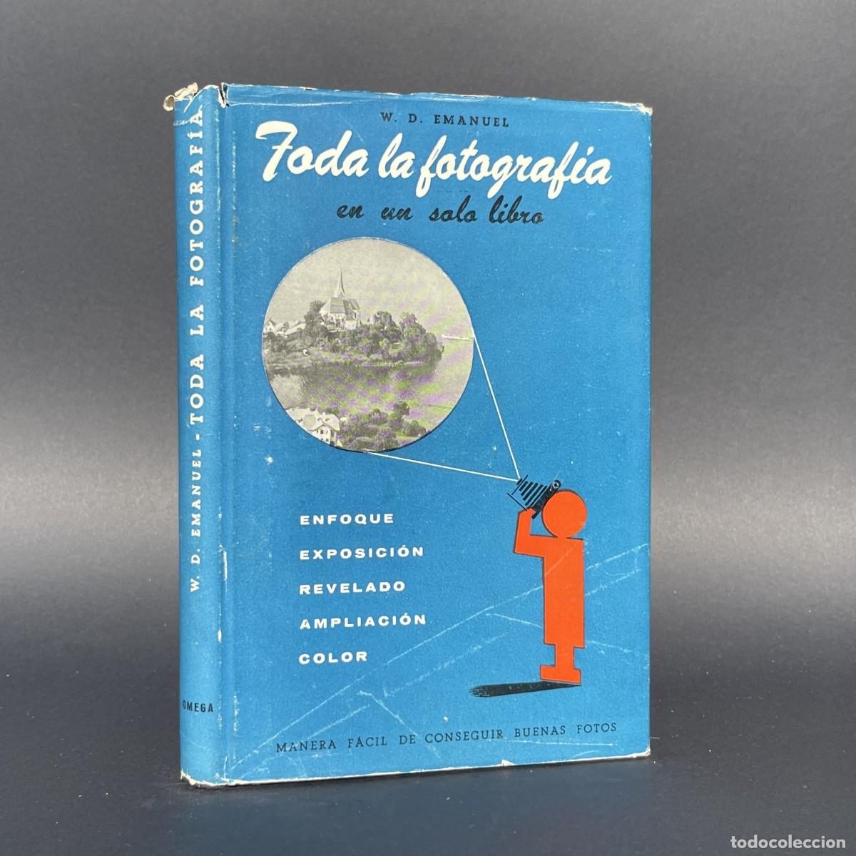 C&aacute;mara de fotos: A&ntilde;o 1949 - Toda la fotograf&iacute;a en un s&oacute;lo libro - Emanuel