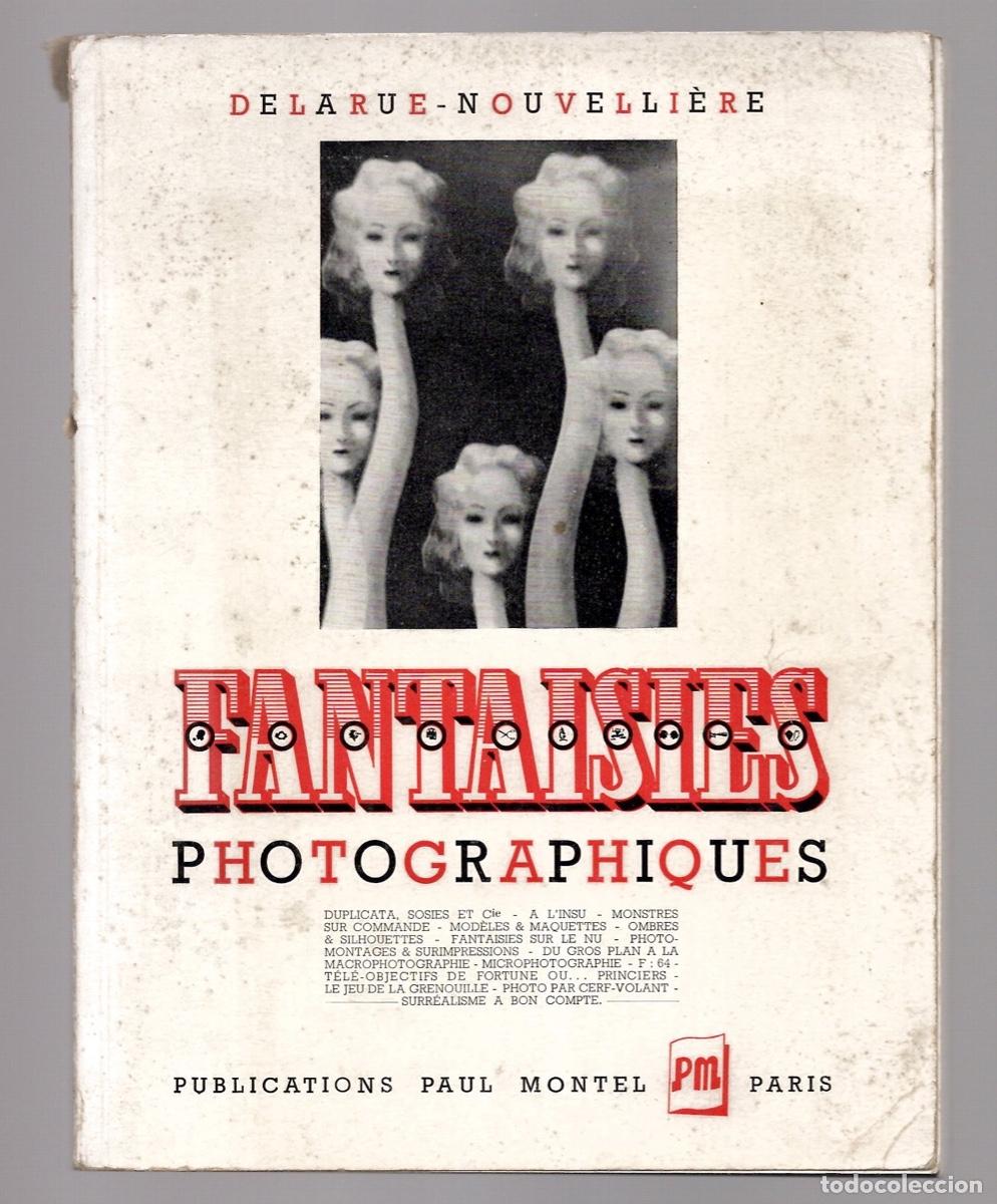 C&aacute;mara de fotos: FANTAISIES PHOTOGRAPHIQUES. DELARUE-NOUVELLI&Egrave;RE. PAUL MONTEL, 1951. 4&ordf; EDICION, EN FRANCES