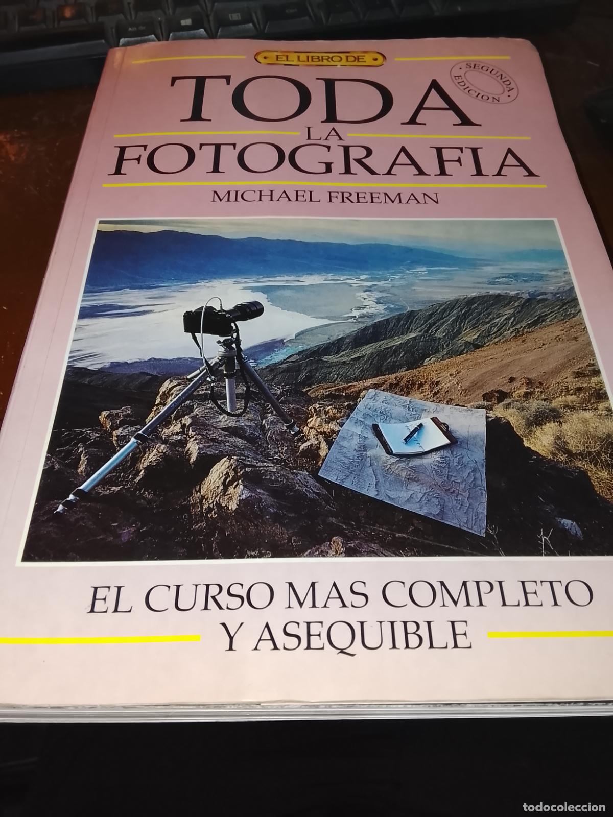 C&aacute;mara de fotos: Libro Toda la Fotograf&iacute;a - Michael Freeman - Ediciones del Drac (1992) - 2&ordf; Edici&oacute;n