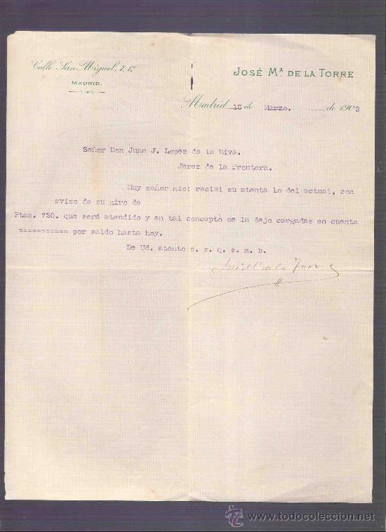 Gesch&auml;ftsbriefe: CARTA COMERCIAL. JOSE MARIA DE LA TORRE. LOPEZ DE LA RIVA. JEREZ. MADRID, MARZO 1908.