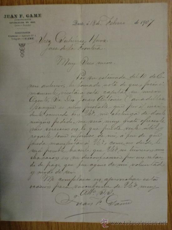 Lettere commerciali: CARTA COMERCIAL. QUITO (ECUADOR). FEBRERO 1907. JUAN F. GAME. COMERCIANTE.