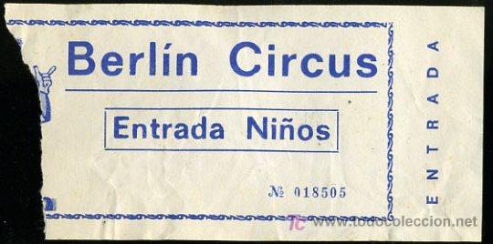 Carteles espect&aacute;culos: ENTRADA NI&Ntilde;O, CIRCO BERLIN. N&ordm; 018505 - Foto 1