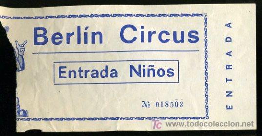 Carteles espect&aacute;culos: ENTRADA NI&Ntilde;O, CIRCO BERLIN. N&ordm; 018503 - Foto 1