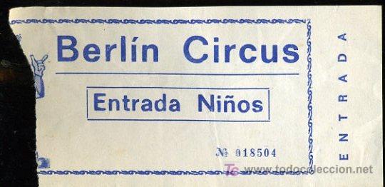 Carteles espect&aacute;culos: ENTRADA NI&Ntilde;O, CIRCO BERLIN. N&ordm; 018504 - Foto 1