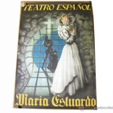 Carteles Espectáculos: CARTEL DEL TEATRO ESPAÑOL DE LA OBRA MARIA ESTUARDO. 1942. BUEN ESTADO