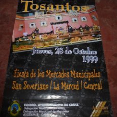 Carteles Feria: CARTEL. TOSANTOS. CADIZ, 1999. FIESTA DE LOS MERCADOS MUNICIPALES SAN SEVERIANO. 68,5X48 CM