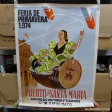 Carteles Feria: CARTEL DE LA FERIA DE PRIMAVERA DEL PUERTO DE SANTA MARIA 1974 CIUDAD DE HISTORIA Y TURISMO. Lote 194166795