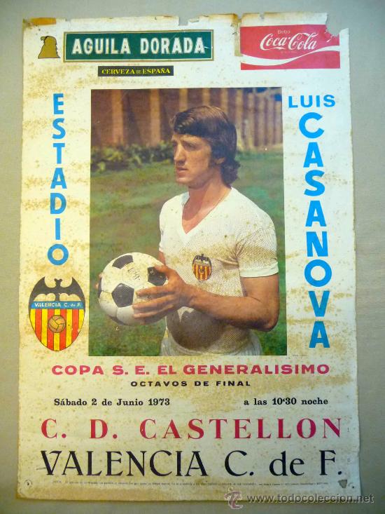 Collezionismo sportivo: CARTEL PUBLICITARIO, VALENCIA C. F. LUIS CASANOVA, 1973, AGUILA DORADA, MEDIDAS: 64X44 CM, COPA S.E.