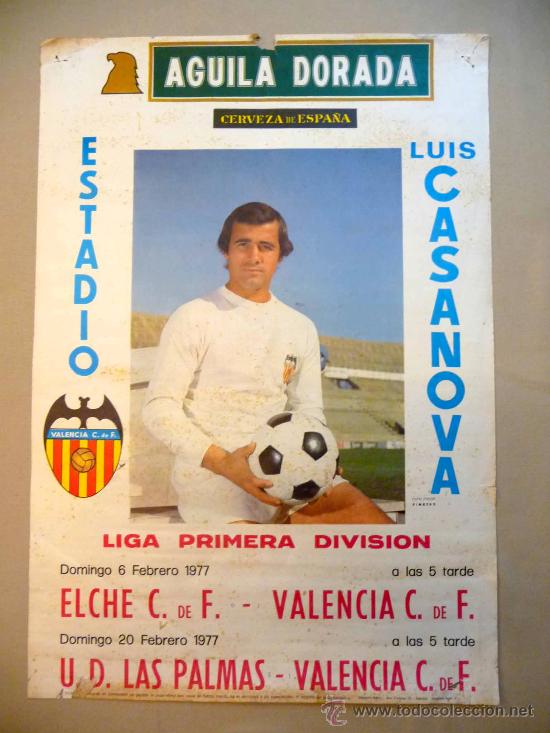 Collezionismo sportivo: CARTEL PUBLICITARIO, VALENCIA C. F. LUIS CASANOVA, 1977, AGUILA DORADA, MEDIDAS: 64X44 CM, LIGA PRIM