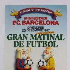 Coleccionismo deportivo: F. C. BARCELONA. CARTEL GRAN MATINAL DE FUTBOL. VI DIADA DE L'EX-JUGADOR. 25 DESEMBRE 1987