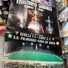 Coleccionismo deportivo: CARTEL XXVII TROFEO CARRANZA 1981 - CADIZ - SEVILLA - PALMEIRAS - CSKA SOFIA - 97X60 CM