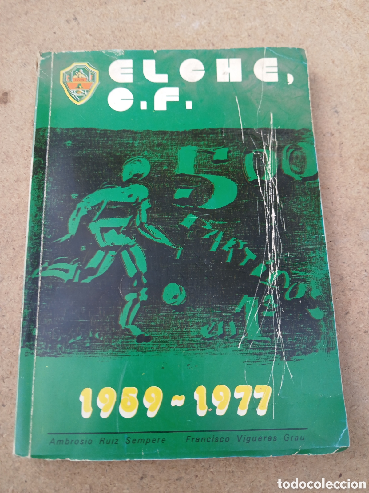 Coleccionismo deportivo: ELCHE C.F. 1959 -1977 POR RUIZ SEMPERE Y VIGUERAS GRAU.