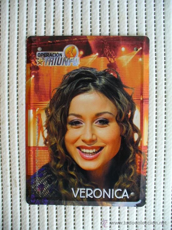Posters: CARTEL DE HOJALATA PUPLICIDAD OPERACION TRIUNFO( VERONICA)GASTOS DE ENVIO3&euro; PENINSULA RESTO CONSULTA