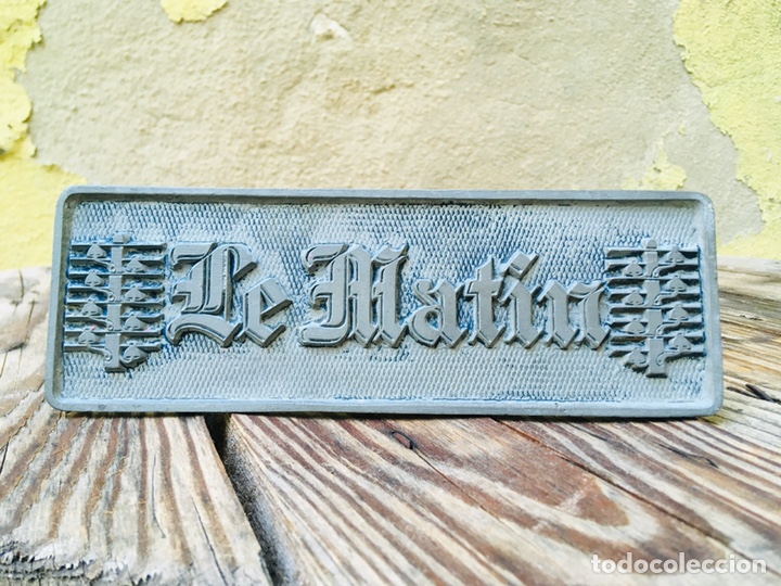 Affiches: PLACA DE ESTAMPACI&Oacute;N DEL DIARIO SUIZO LE MATIN JOURNAL SELLO PARA TINTA ANTIGUO TROQUEL DE IMPRENTA