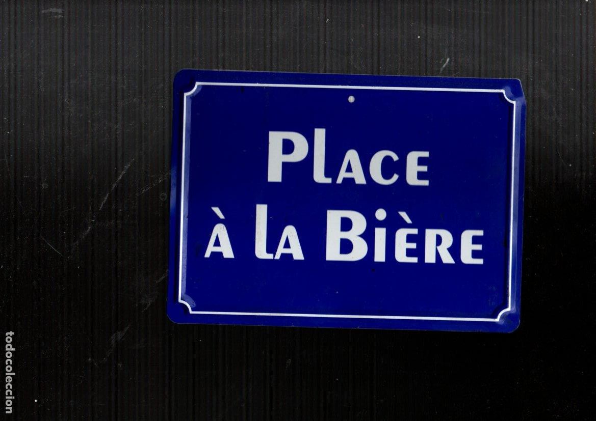 Plakate: PLACA METAL: PLACE &Agrave; LA BI&Egrave;RE. 18 x 13 CMS APROXIMADAMENTE. CARTEL METAL