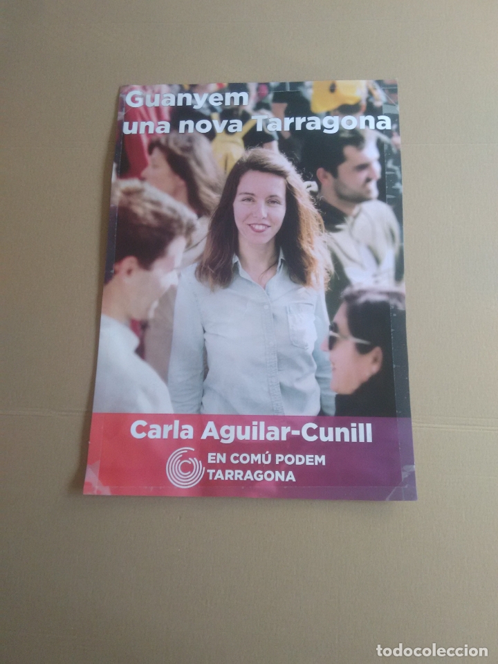 Carteles Pol&iacute;ticos: POSTER CARTEL POLITICO GUANYEM TARRAGONA EN COMU PODEMOS CARLA AGUILAR-CUNILL MIDE 28,5CM X 41CM
