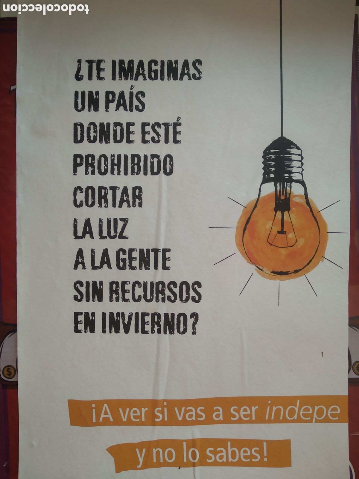 Carteles Pol&iacute;ticos: CARTEL PUBLICIDAD CORTAR LUZ INVIERNO A VER SI VAS A SER INDEPE Y NO LO SABES MIDE 26CM X 42CM