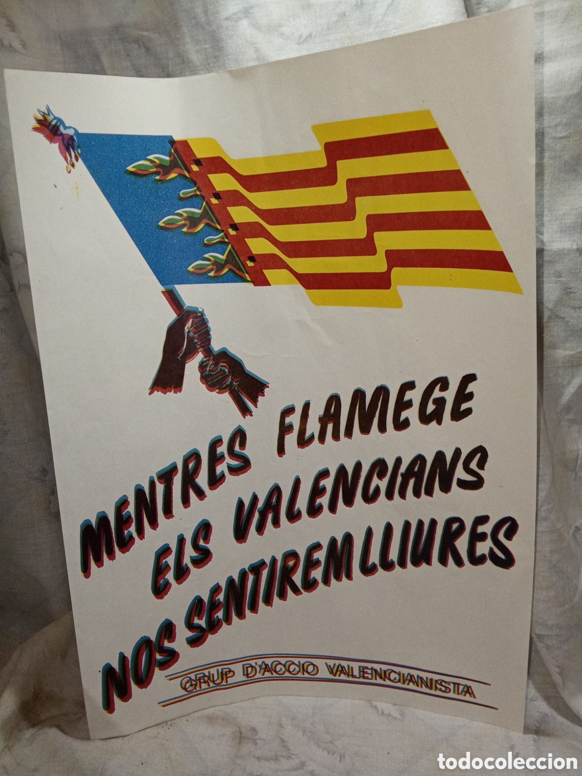 Carteles Pol&iacute;ticos: CARTEL, GRUP D'ACCIO VALENCIANISTA &rdquo;MENTRES FLAMEGE ELS VALENCIANS NOS SENTIREM LLIURES&rdquo;